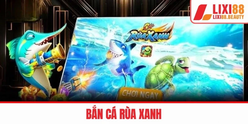 bắn cá rùa xanh