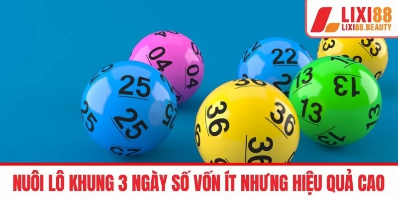 Nuôi lô khung 3 ngày số vốn ít nhưng hiệu quả cao 