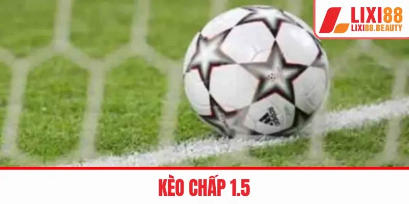 kèo chấp 1.5